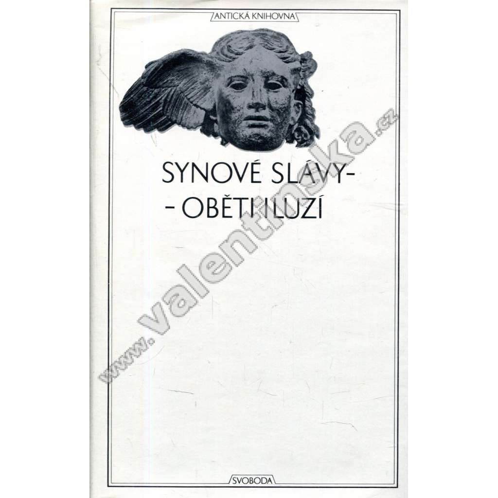 Synové slávy - oběti iluzí - Antická knihovna č 38 - Pozdní římské panegyriky [chvalořeči římských císařů - Konstantin Veliký, Theodorich.Theodosius, Iulianus, Maximianus - římská literatura]