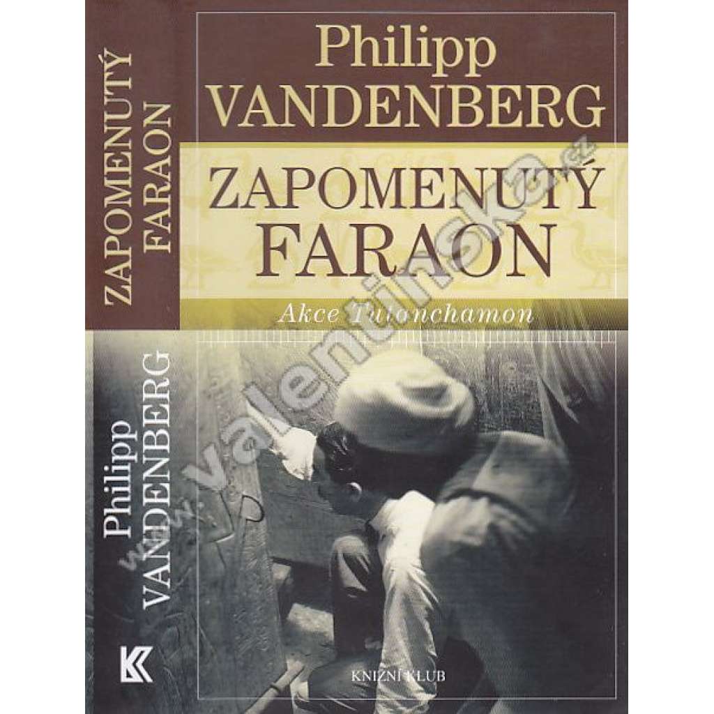 Zapomenutý faraon [Obsah: Akce Tutanchamon, starověký Egypt, archeologie -Howard Carter]