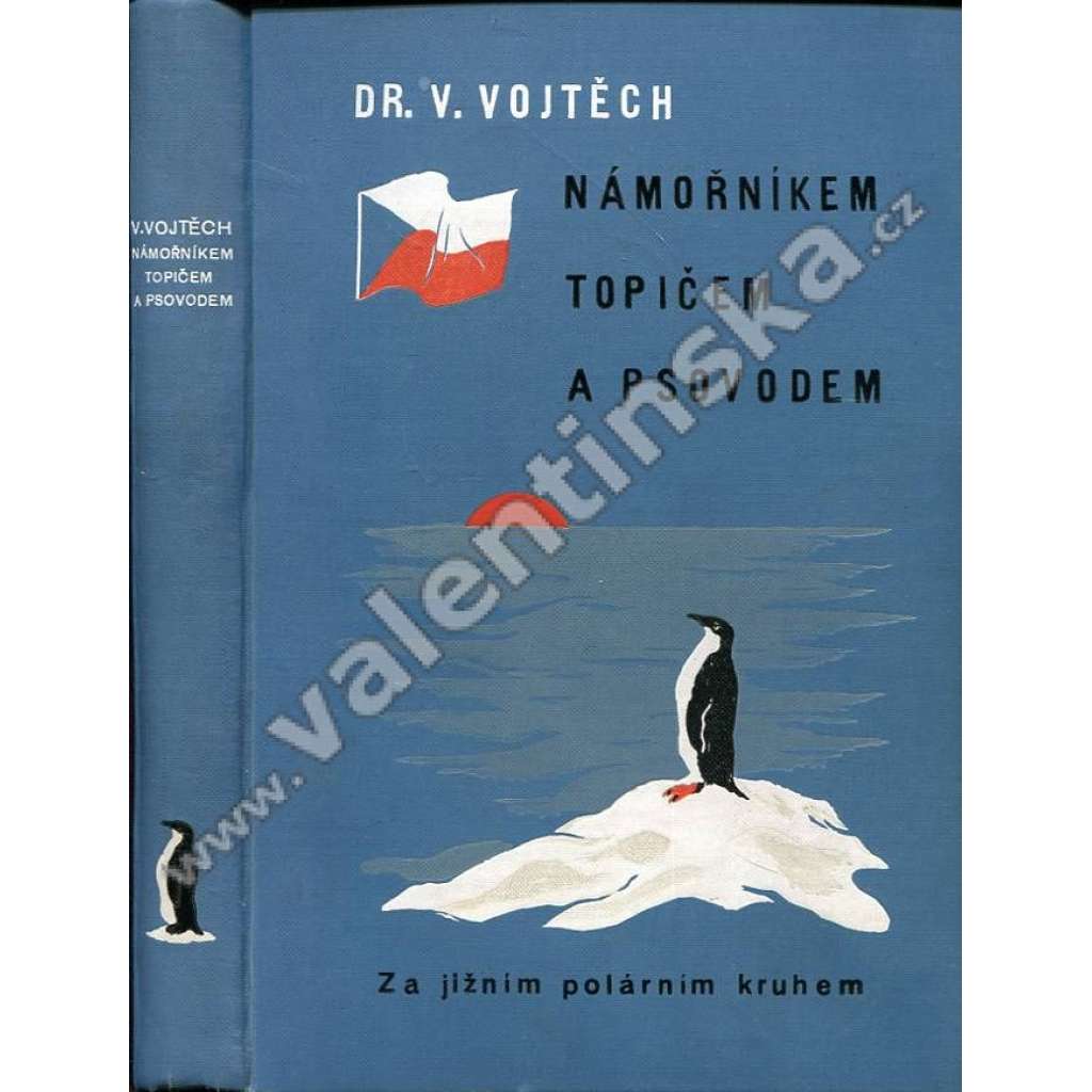 Námořníkem, topičem a psovodem. Za jižním polárním kruhem [Antarktida,cestopis,mořeplavba]