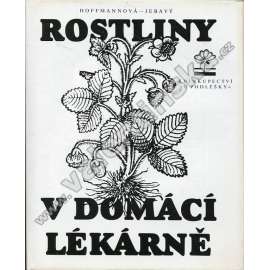 Rostliny v domácí lékárně (edice: Materia medica, sv. 1) [léčivé byliny, zdraví]