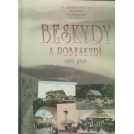 Beskydy a Pobeskydí 1895-1939 [na starých pohlednicích a fotografiích - okresy Frýdek-Místek a Vsetín]