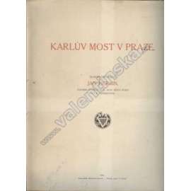 Karlův most v Praze (historie, architektura, sochařství, mj. Staroměstská mostecká věž, Malostranská mostecká věž, Matyáš Bernard Braun, F. M. Brokoff, Emanuel Max, Josef Max)