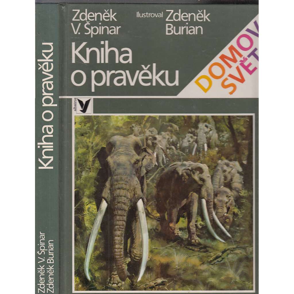 Kniha o pravěku [ilustroval Zdeněk Burian, pravěk, pravěká zvířata, mamuti atd.]
