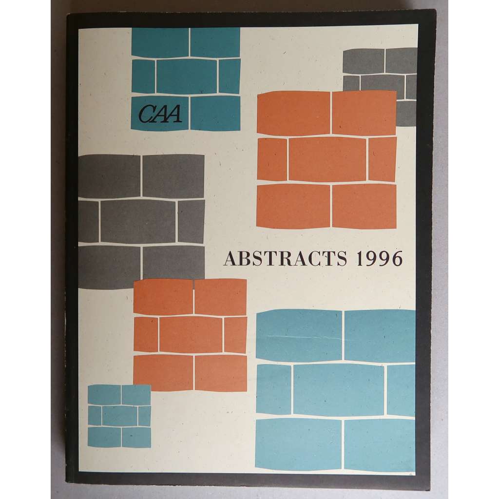 Abstracts 1996. College Art Association 84 th Annual Conferrence, Boston, February 21-24, 1996 [dějiny umění, současné umění, konference] HOL
