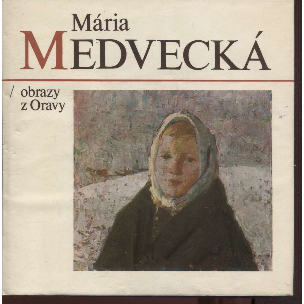 Mária Medvecká: Obrazy z Oravy (Slovensko, Orava)